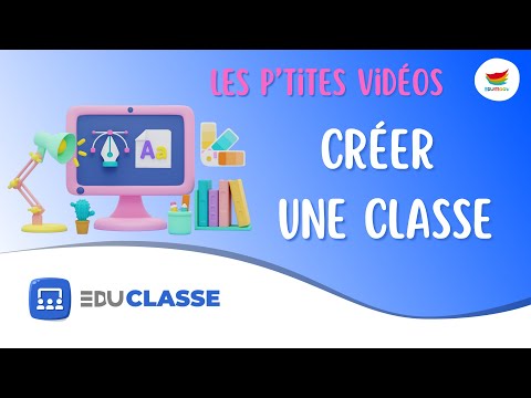 Les p&#039;tites vidéos - Ma classe : #01 Créer une classe