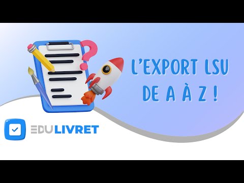Edulivret (nouvelle version) : l&#039;export LSU de A à Z