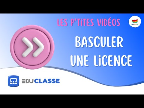 Les p&#039;tites vidéos - Ma classe #04 - Basculer une licence